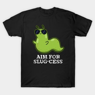 Aim For Slug-cess Cute Positive Slug Pun T-Shirt